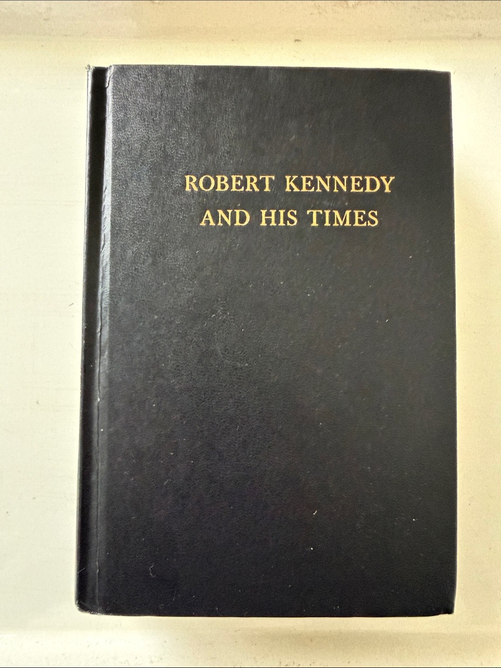 Robert Kennedy and His Times by Arthur Schlesinger - 1978 Hardcover Book
